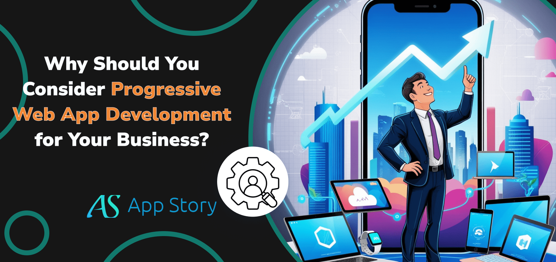 Why Should You Consider Progressive Web App Development for Your Business?